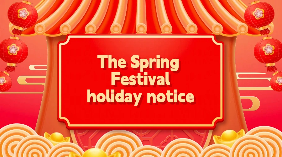 We will be on vacation from February 14th to February 25th to celebrate the Spring Festival.